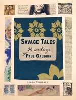 Savage Tales: The Writings of Paul Gauguin 0300240597 Book Cover