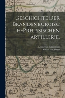 Geschichte Der Brandenburgisch-Preu�ischen Artillerie. 1016902638 Book Cover