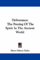 Deliverance: The Freeing of the Spirit in the Ancient World 1666734756 Book Cover