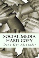 Social Media Hard Copy: From Inspiring to Rachet 1494773015 Book Cover