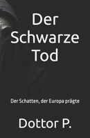 Der Schwarze Tod: Der Schatten, der Europa prägte (German Edition) B0DX1QG34R Book Cover