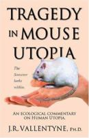 Tragedy in Mouse Utopia: An Ecological Commentary on Human Utopia 1412056330 Book Cover