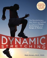 Dynamic Stretching: The Revolutionary New Warm-up Method to Improve Power, Performance and Range of Motion 1569757267 Book Cover
