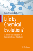 Life by Chemical Evolution: A Review and Evaluation of Experiments and Hypotheses 3662707519 Book Cover