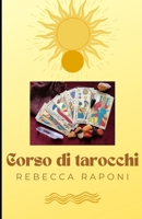 Corso di tarocchi: Guida completa (Italian Edition) B0C9SHBNLR Book Cover
