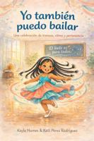 Yo también puedo bailar: Una celebración de trenzas, ritmo y pertenencia (Spanish Edition) 197146001X Book Cover