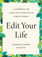 Edit Your Life: A Handbook for Living with Intention in a Messy World 0593539389 Book Cover