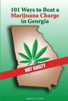 101 Ways to Beat a Marijuana Charge in Georgia 0557100348 Book Cover