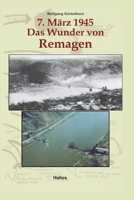 7. März 1945 Das Wunder von Remagen: Zeitgeschichtlicher Führer zu den Ereignissen, die im März 1945 Kriegsgeschichte machten 3964036722 Book Cover