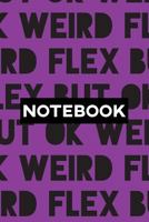 Notebook: Weird Flex But Ok Typography Meme Pattern 1793329990 Book Cover