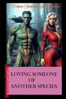 LOVING SOMEONE OF ANOTHER SPECIES: A passionate story between a human and an alien B0CKB3Y542 Book Cover