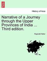 Narrative Of A Journey Through The Upper Provinces Of India: From Calcutta To Bombay, 1824 - 1825, (with Notes Upon Ceylon, ) An Account Of A Journey ... Written In India: In Three Volumes; Volume 3 1241227047 Book Cover