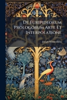 De Euripideorum prologorum arte et interpolatione 1147518947 Book Cover