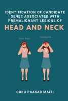Identification of Candidate Genes Associated with Premalignant Lesions of Head and Neck 6170172088 Book Cover