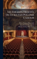 Les Enfants TrouvÃ(c)s Ou Le Sultan Poli Par L'amour (French Edition) 1024733289 Book Cover