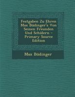 Festgaben Zu Ehren Max Büdinger's Von Seinen Freunden Und Schülern 1019153229 Book Cover
