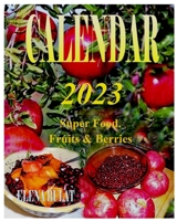 Calendar 2023. Super Food. Fruits & Berries 1952907616 Book Cover