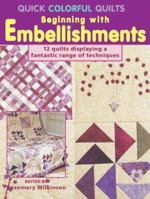 Quick Colorful Quilts Beginning with Embellishments 1561485756 Book Cover
