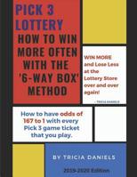 Pick 3 Lottery : How To Win More Often With the '6-Way' Box Method: How to have Odds of 167 to 1 with every Pick 3 game ticket that you play 1070877999 Book Cover