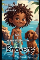 Stories from the Sand & Sea-Bravery: Koa & The Blue Hole Mystery B0FGK2SVNY Book Cover