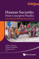 Human Security: From Concept to Practice: Case Studies from Northeast India and Orissa 9814324892 Book Cover