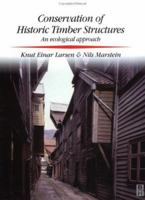 Conservation of Historic Timber Structures, An ecological approach (Butterworth-Heinemann Series in Conservation and Museology) 0750634340 Book Cover
