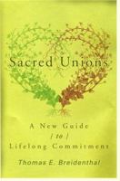 Sacred Unions: A New Guide to Lifelong Commitment 1561012491 Book Cover