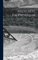 Medii Aevi Kalendarium: Or Dates, Charters and Customs of the Middle Ages 1014993938 Book Cover