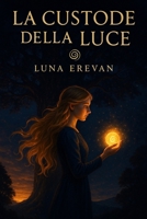 La custode della luce (Italian Edition) B0FL7431C9 Book Cover