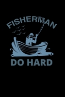 FISHERMAN DO HARD:: Fishing Log Book, Record all your fishing specifics, including date, hours, species, weather, location picture of your catches. 100 pages 1671589270 Book Cover