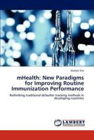 Mhealth: New Paradigms for Improving Routine Immunization Performance 3659160121 Book Cover