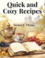Quick and Cozy Recipes: Fast and Flavorful Creations 1835913156 Book Cover