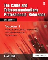 The Cable and Telecommunications Professionals' Reference, Volume 1: Pstn, IP and Cellular Networks, and Mathematical Techniques 0240807472 Book Cover