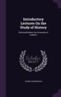 Introductory Lectures on the Study of History, Delivered Before the University of Durham 1357968345 Book Cover