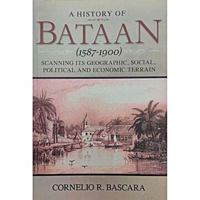 A History of Bataan (1587-1900): Scanning Its Geographic, Social, Political and Economic Terrain 9715065627 Book Cover