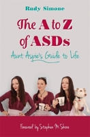 The A to Z of ASDs: Aunt Aspie's Guide to Life 1785921134 Book Cover