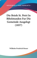 Die Briefe St. Petri In Bibelstunden Fur Die Gemeinde Ausgelegt (1857) 1160077509 Book Cover