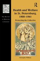 Health and Welfare in St. Petersburg, 1900-1941: Protecting the Collective 1032095229 Book Cover