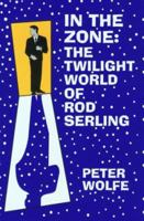 In the Zone: The Twilight World of Rod Serling 0879727306 Book Cover
