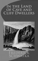 In the Land of Cave and Cliff Dwellers 9356579296 Book Cover