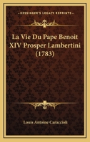 La Vie Du Pape Benoit XIV Prosper Lambertini (1783) 1166326438 Book Cover