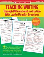 Teaching Writing Through Differentiated Instruction With Leveled Graphic Organiz: 50+ Reproducible, Leveled Organizers That Help You Teach Writing to ALL ... Learning Needs Easily and Effectively B0095H4XW0 Book Cover