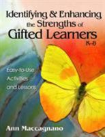 Identifying and Enhancing the Strengths of Gifted Learners, K-8: Easy-to-Use Activities and Lessons 1412942535 Book Cover