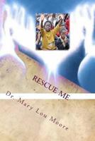 Rescue Me: Saving Our Children Through Effective Parenting 1475095341 Book Cover