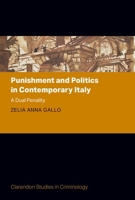Punishment and Politics in Contemporary Italy: A Dual Penality (Clarendon Studies in Criminology) 0198814259 Book Cover