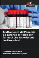 Trattamento dell'anemia da carenza di ferro con farmaci che favoriscono l'eritropoiesi (Italian Edition) 6208293820 Book Cover