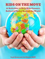 25 Activities to Help Kids Connect, Reflect & Thrive Around the World: Kids on the Move 1985388855 Book Cover