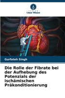 Die Rolle der Fibrate bei der Aufhebung des Potenzials der ischämischen Präkonditionierung (German Edition) 6208584183 Book Cover