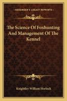 The Science of Foxhunting and Management of the Kennel 1018997350 Book Cover