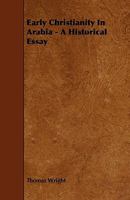 Early Christianity in Arabia: A Historical Essay 1271607530 Book Cover